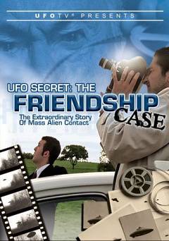 The Friendship Case: The Extraordinary Story of Mass Alien Contact - amazon prime