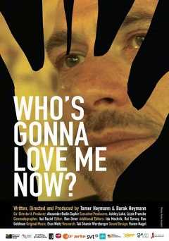 Whos Gonna Love Me Now? - Movie