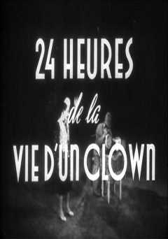 Vingt-quatre heures de la vie dun clown - Movie