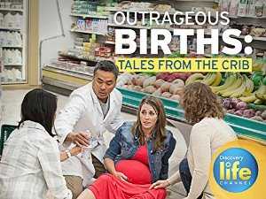 Outrageous Births: Tales from the Crib - TV Series