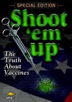 Shoot em Up: The Truth About Vaccines - Movie