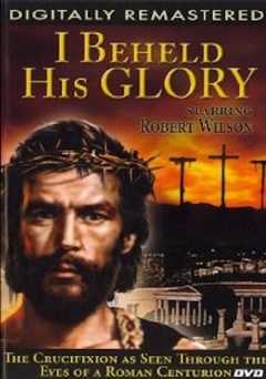 I Beheld His Glory - Movie