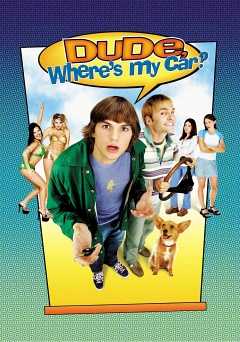 Dude, Wheres My Car? - Movie