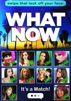 What Now - Movie
