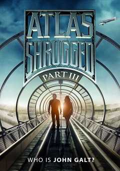 Atlas Shrugged Part III: Who Is John Galt? - Movie