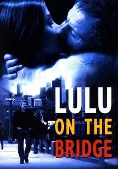 Lulu on the Bridge - Movie