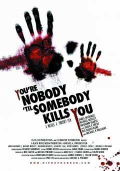 Youre Nobody til Somebody Kills You - Movie