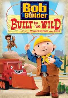 Bob the Builder: Built to Be Wild - Movie