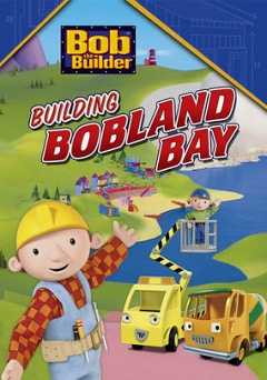 Bob the Builder: Building Bobland Bay - Movie